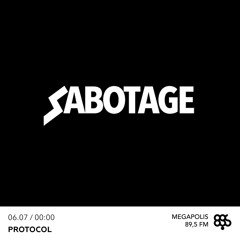 Protocol -  SABOTAGE (MEGAPOLIS FM) 06.07.18
