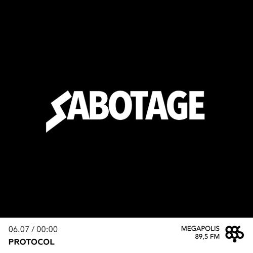 Protocol -  SABOTAGE (MEGAPOLIS FM) 06.07.18