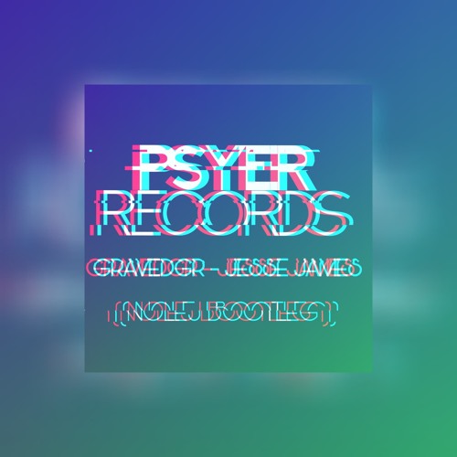 GRAVEDGR - JESSE JAMES (NOLEJ Bootleg)