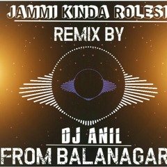 JAMMI KINDA ROLESI SONG MIX BY DJ ANIL FROM BALANAGAR