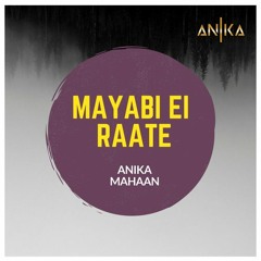 Mayabi Ei Raate Cover By Anika And Mahaan