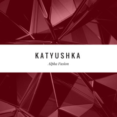 Alpha Fusion - Katyushka (Original Mix)