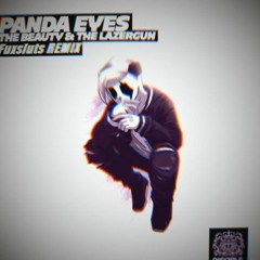 Panda Eyes - The Beauty & The Lazergun(Fuxsluts Remix)