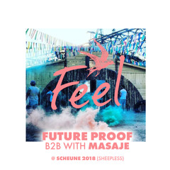 FUTURE PROOF b2b with MASAJE @ Feel Festival 2018 (Scheune)