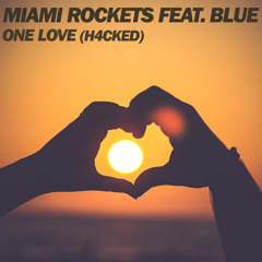 Miami Rockets Feat. Blue - One Love (H4CKED)