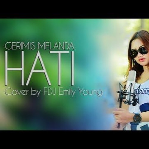 Fdj Emily Young Cover Gerimis Melanda Hati By Revi On Soundcloud