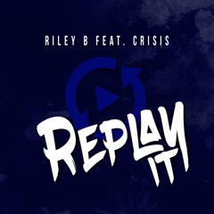 Replay It (feat. Crisis)