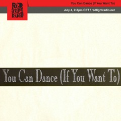 You Can Dance (If You Want To) 07 @ Red Light Radio