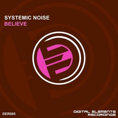 Systemic Noise - Believe (SC Edit) DER005 Digital Elements Recordings