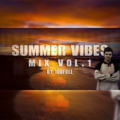 100full - Summer Vibes Mix Vol. 1