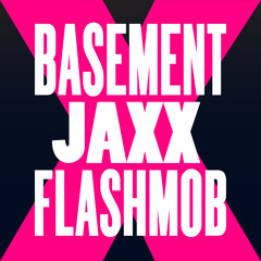 Basement Jaxx - Fly Life (Flashmob 2018 Remix)