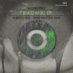 Monotekz - Trauma (Alberto Ruiz Dark Remix) [Stickrecordings]