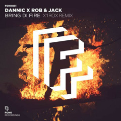 Dannic x Rob & Jack - Bring Di Fire (x1rox Remix)