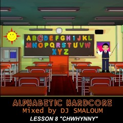 ALPHABETIC HARDCORE (mixed by DJ SMALOUM)- Lesson 8 "CHWHYNNY"