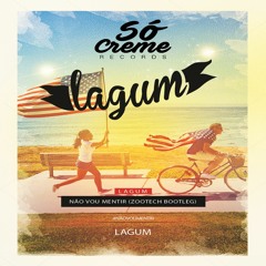 Lagum - Não Vou Mentir (Zootech Bootleg)FREE DOWNLOAD