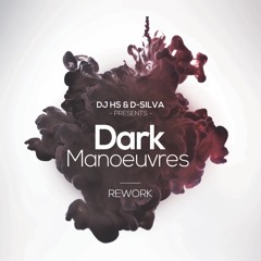 Dark Manoeuvres Rework DJ HS Feat D - SILVA