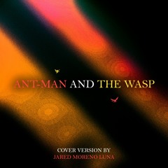 Ant-Man and The Wasp - Main Theme (Cover Version)