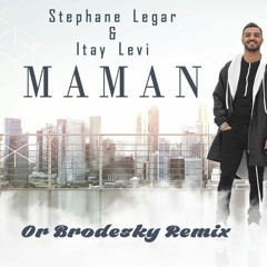 Stephane Legar & Itay Levi - MAMAN  סטפן לגר & איתי לוי - מאמו (Or Brodesky Remix)