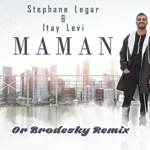 Stephane Legar & Itay Levi - MAMAN סטפן לגר & איתי לוי - מאמו (Or Brodesky Remix) mp3