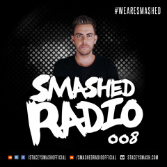 Stacey Smash - Smashed Radio Episode 008