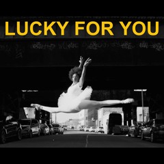 Lucky For You