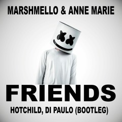Marshmello & Anne Marie - Friends (Hotchild, Di Paulo Bootleg)