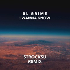 RL Grime - I Wanna Know Feat. Daya (Strocksu Remix)