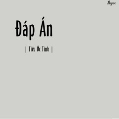 Đáp Án - Tiêu Ức Tình - 答案 - 萧忆情