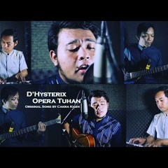 Opera Tuhan (Cakra Khan) Cover By D'Hysterix