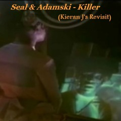 Seal & Adamski - Killer (Kieran J's Revisit) [Free Download]