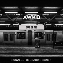 AWKD - Out Of Me (Sunwill Richards Remix)