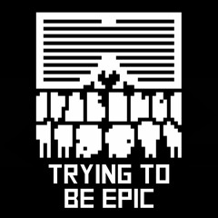 Ectoplasmic - Trying To Be Epic (ThinkOneMoreTime Cover)