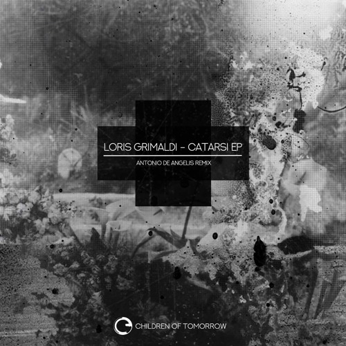 Loris Grimaldi - Catarsi EP + Antonio De Angelis Remix  - Children Of Tomorrow