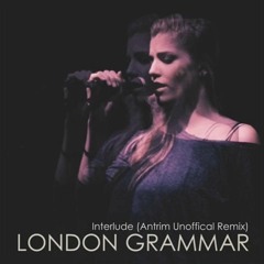 London Grammar - Interlude (Antrim Unoffcial Remix) Remastered 2018 - Free Download