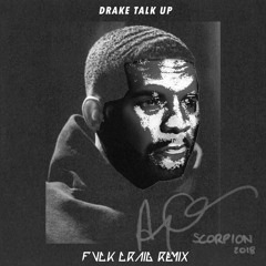 DRAKE - TALK UP |FVCK CRAIG REMIX|