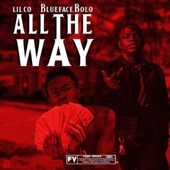 Lil Co - All The Way Ft BlueFace Bolo Prod By DHill