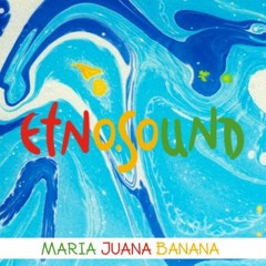MARIA JUANA BANANA ETNOSOUND