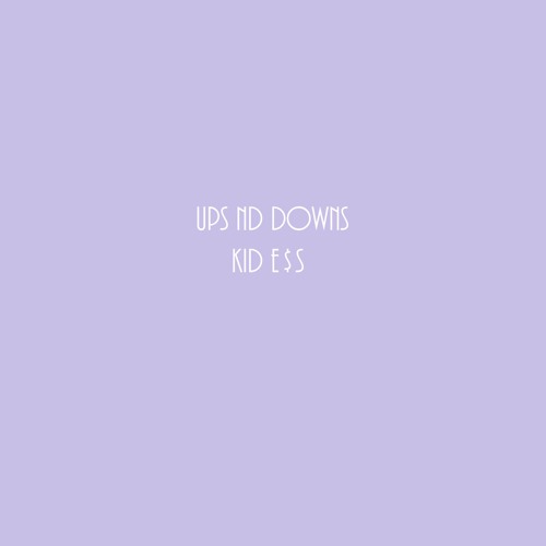 KID E$S - Ups Nd Downs