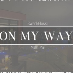 SwankGloski  -  On My Way  Ft Malik Mal  prod. Cortezbeats