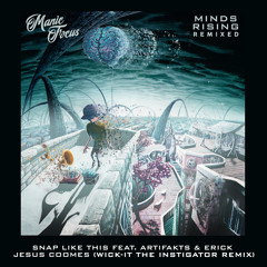 Manic Focus - Snap Like This (feat. Artifakts & Erick Jesus Coomes (Wick-it Remix)