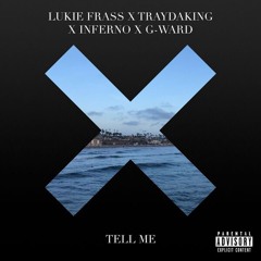 Tell Me- Lukie Frass X TrayDaKing X Inferno X G-Ward