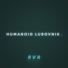 Robot Voice Radio - Humanoid Lubovnik - Guest Mix