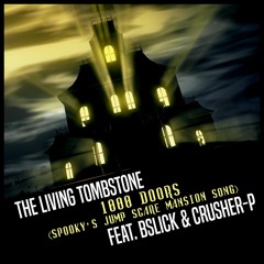 Spooky's Jump Scare Mansion Song (1000 Doors)- The Living Tombstone -feat. BSlick & Crusher-P