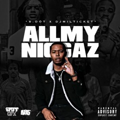 S.dot - All My Niggaz