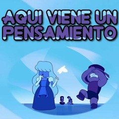 Steven Universe☆ Aqui viene un pensamiento (Heres come a Thought)