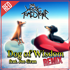 Dog of Wisdom (Remix) [feat. Joe Gran] [Red Version]