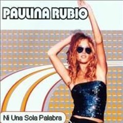 Paulina Rubio - Ni una sola palabra (Mijangos)