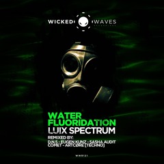 Luix Spectrum - Water Fluoridation (Eugen Kunz Remix) cut preview [Wicked Waves]