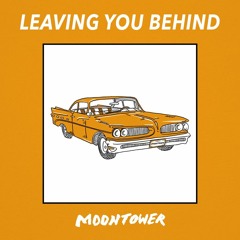 Moontower - Leaving You Behind