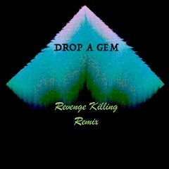 IVES - DROP A GEM (Revenge Killing Remix)[FREE DOWNLOAD]